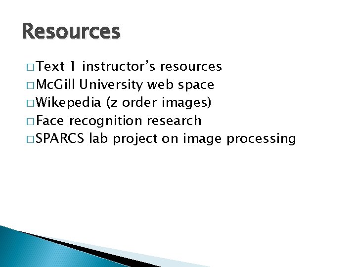 Resources � Text 1 instructor’s resources � Mc. Gill University web space � Wikepedia