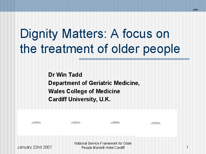 Dignity Matters: A focus on the treatment of older people Dr Win Tadd Department