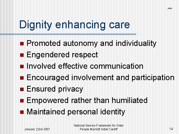 Dignity enhancing care Promoted autonomy and individuality n Engendered respect n Involved effective communication