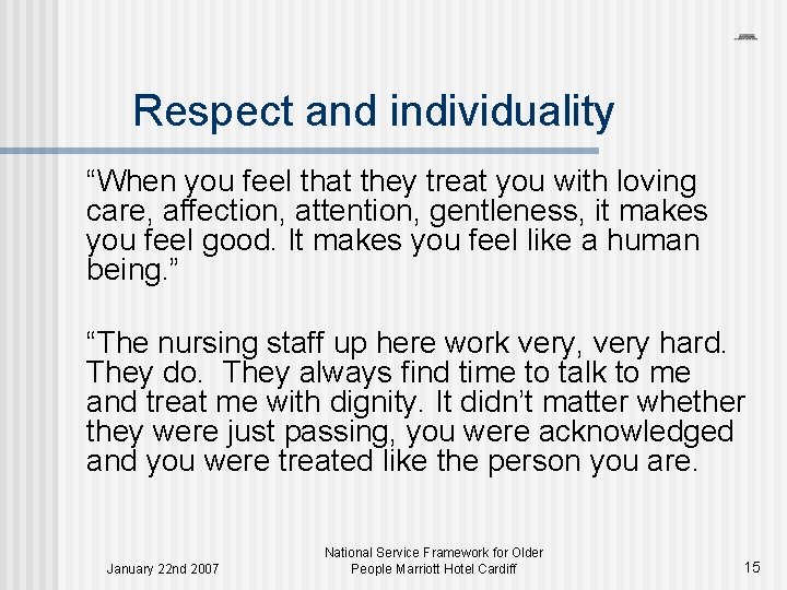 Respect and individuality “When you feel that they treat you with loving care, affection,