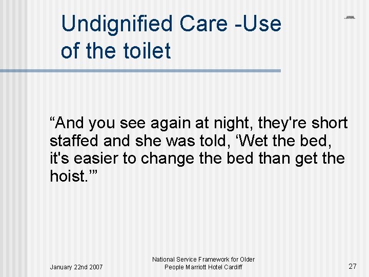 Undignified Care -Use of the toilet “And you see again at night, they're short