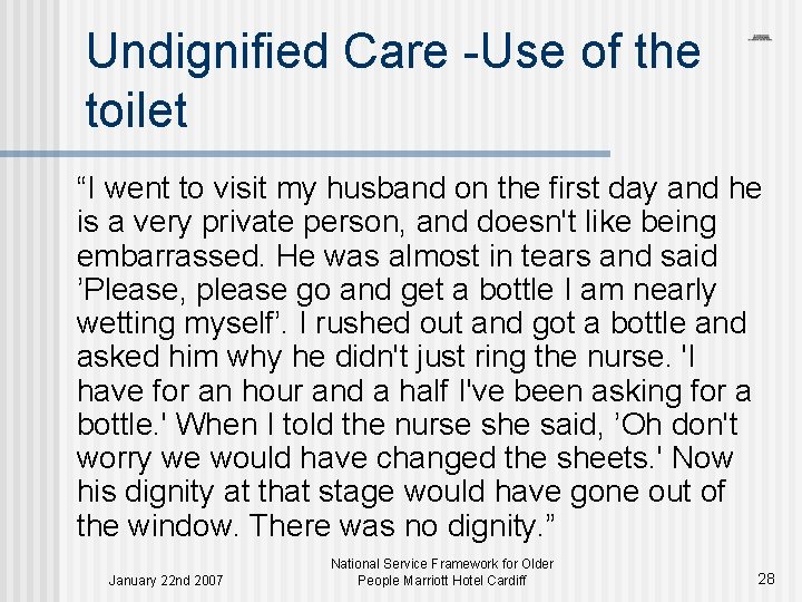 Undignified Care -Use of the toilet “I went to visit my husband on the