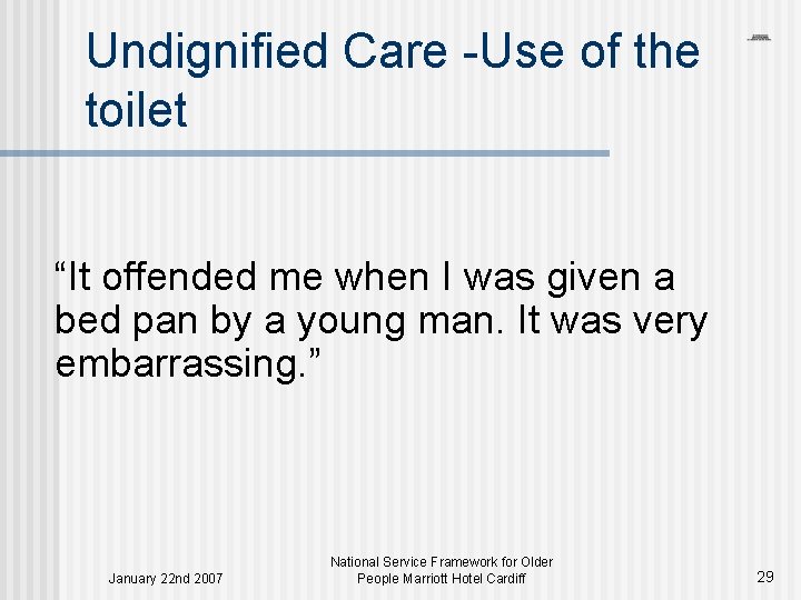 Undignified Care -Use of the toilet “It offended me when I was given a