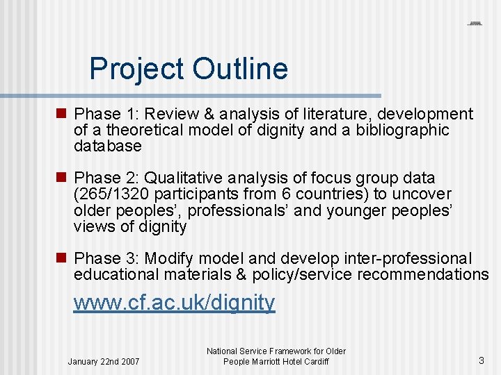 Project Outline n Phase 1: Review & analysis of literature, development of a theoretical