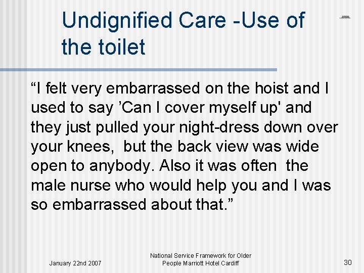 Undignified Care -Use of the toilet “I felt very embarrassed on the hoist and