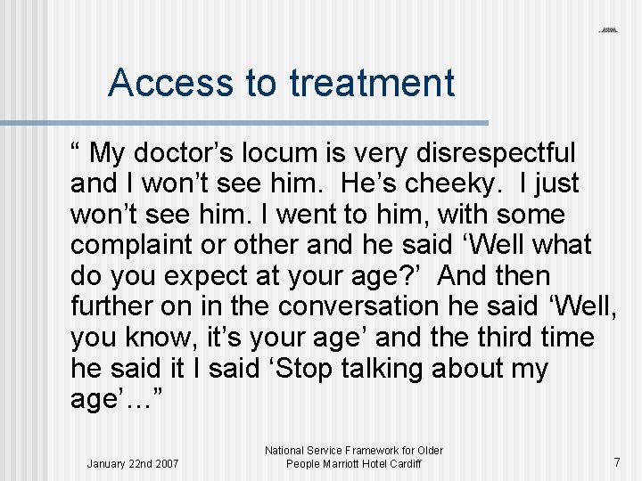 Access to treatment “ My doctor’s locum is very disrespectful and I won’t see