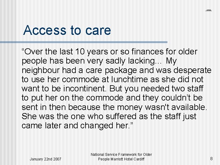 Access to care “Over the last 10 years or so finances for older people