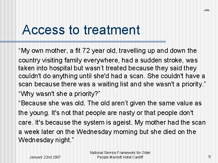 Access to treatment “My own mother, a fit 72 year old, travelling up and