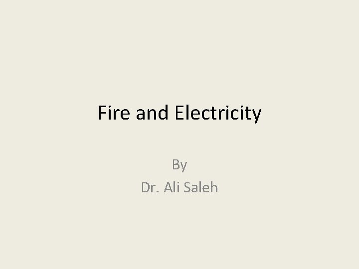 Fire and Electricity By Dr. Ali Saleh 