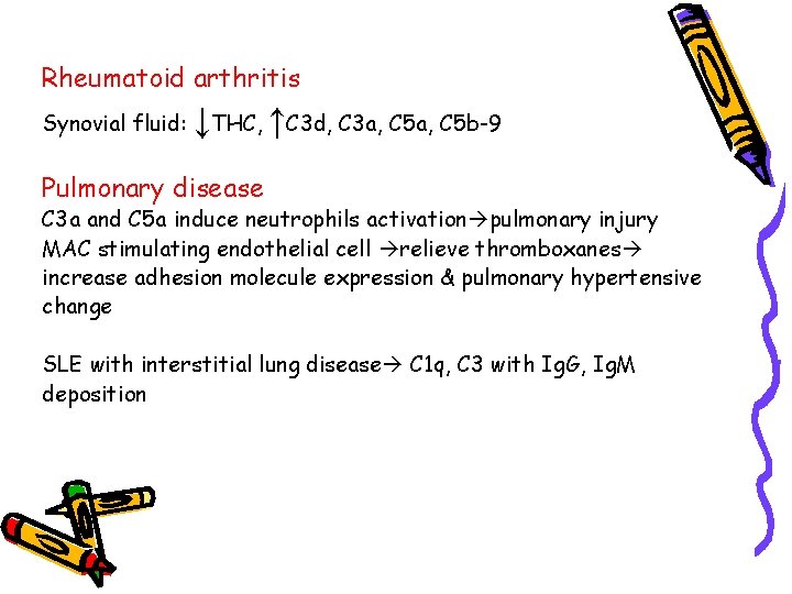 Rheumatoid arthritis Synovial fluid: ↓THC, ↑C 3 d, C 3 a, C 5 b-9