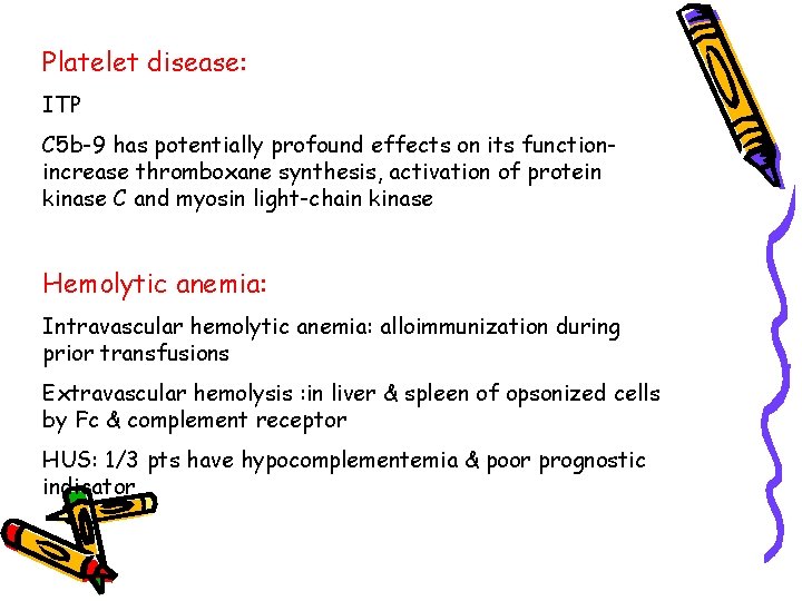 Platelet disease: ITP C 5 b-9 has potentially profound effects on its functionincrease thromboxane