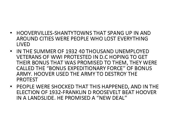  • HOOVERVILLES-SHANTYTOWNS THAT SPANG UP IN AND AROUND CITIES WERE PEOPLE WHO LOST