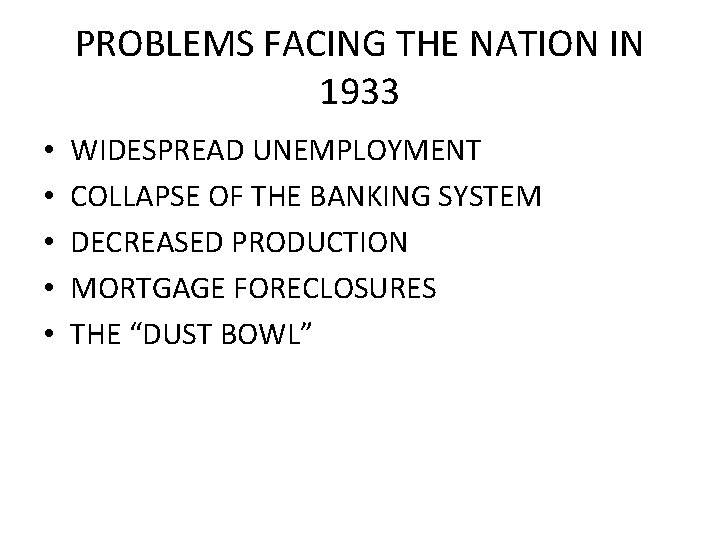 PROBLEMS FACING THE NATION IN 1933 • • • WIDESPREAD UNEMPLOYMENT COLLAPSE OF THE