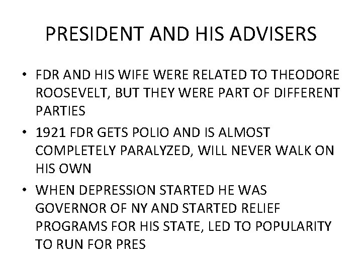 PRESIDENT AND HIS ADVISERS • FDR AND HIS WIFE WERE RELATED TO THEODORE ROOSEVELT,