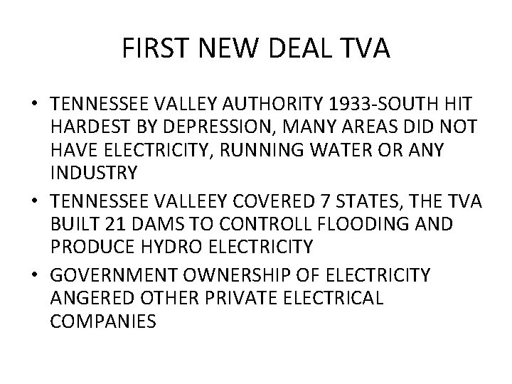 FIRST NEW DEAL TVA • TENNESSEE VALLEY AUTHORITY 1933 -SOUTH HIT HARDEST BY DEPRESSION,