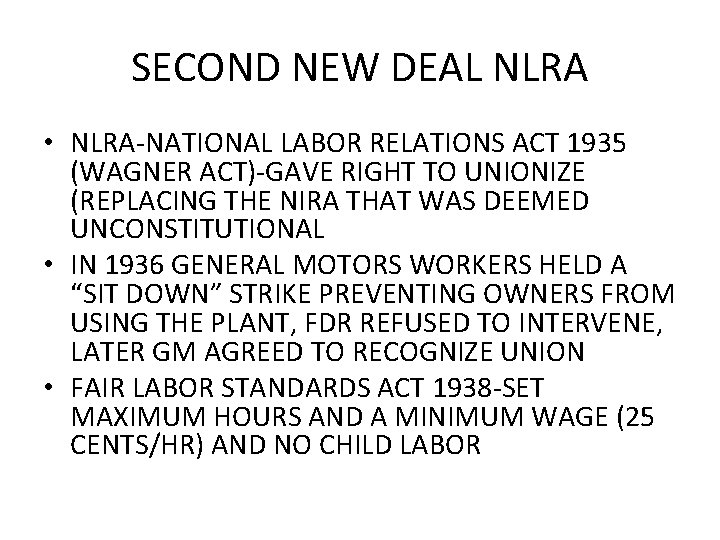 SECOND NEW DEAL NLRA • NLRA-NATIONAL LABOR RELATIONS ACT 1935 (WAGNER ACT)-GAVE RIGHT TO
