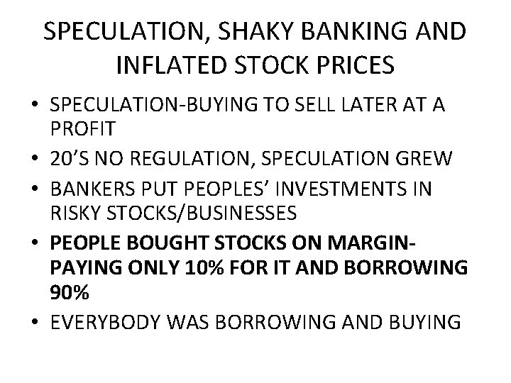 SPECULATION, SHAKY BANKING AND INFLATED STOCK PRICES • SPECULATION-BUYING TO SELL LATER AT A