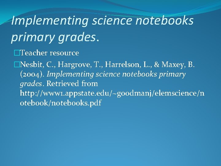 Implementing science notebooks primary grades. �Teacher resource �Nesbit, C. , Hargrove, T. , Harrelson,