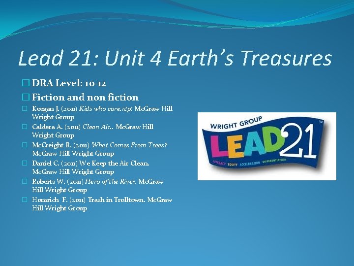 Lead 21: Unit 4 Earth’s Treasures � DRA Level: 10 -12 � Fiction and