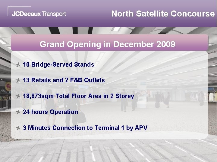 North Satellite Concourse Grand Opening in December 2009 ñ 10 Bridge-Served Stands ñ 13