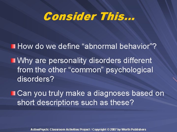 Consider This… How do we define “abnormal behavior”? Why are personality disorders different from Consider This… How do we define “abnormal behavior”? Why are personality disorders different from