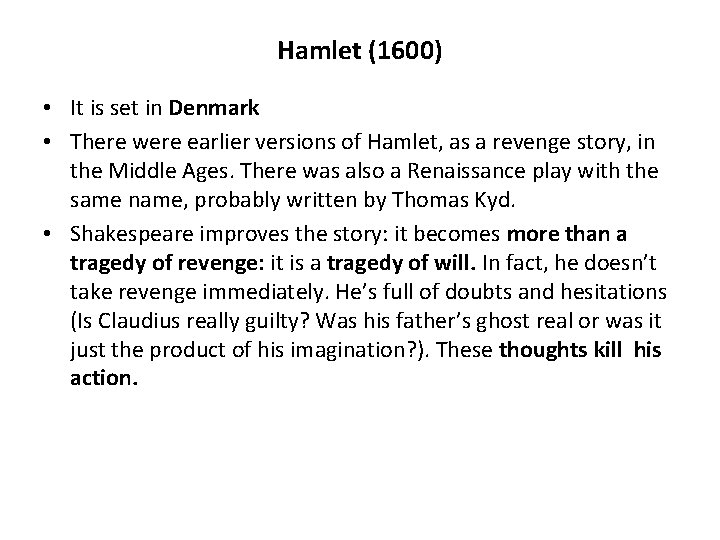 Hamlet (1600) • It is set in Denmark • There were earlier versions of