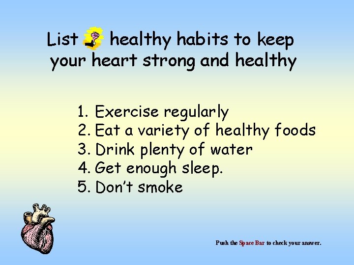 List healthy habits to keep your heart strong and healthy 1. Exercise regularly 2.