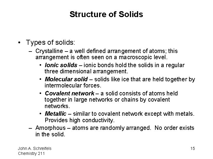 Structure of Solids • Types of solids: – Crystalline – a well defined arrangement