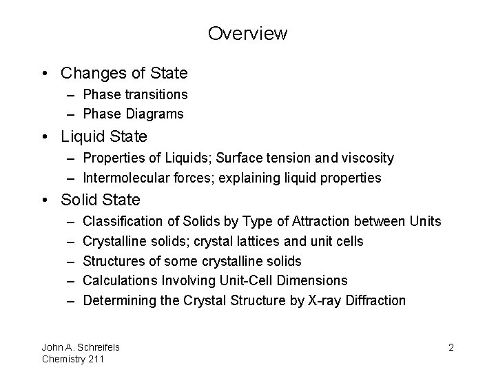Overview • Changes of State – Phase transitions – Phase Diagrams • Liquid State