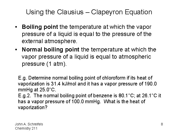 Using the Clausius – Clapeyron Equation • Boiling point the temperature at which the