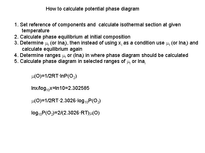 How to calculate potential phase diagram 1. Set reference of components and calculate isothermal