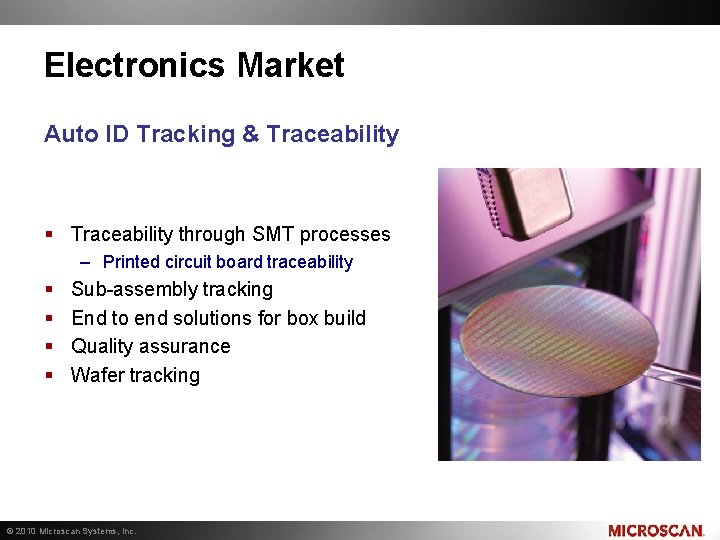 Electronics Market Auto ID Tracking & Traceability § Traceability through SMT processes – Printed