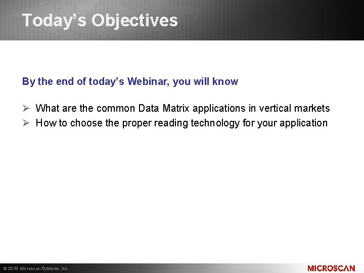 Today’s Objectives By the end of today’s Webinar, you will know Ø What are