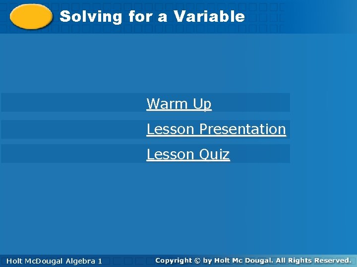 Solving for a Variable Solving a Variable Warm Up Lesson Presentation Lesson Quiz Holt.