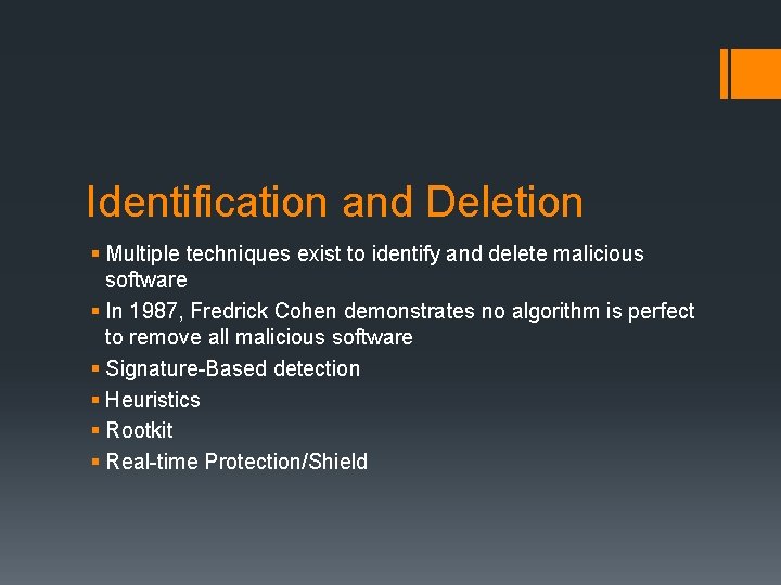 Identification and Deletion § Multiple techniques exist to identify and delete malicious software §