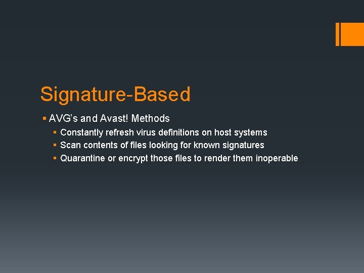 Signature-Based § AVG’s and Avast! Methods § Constantly refresh virus definitions on host systems