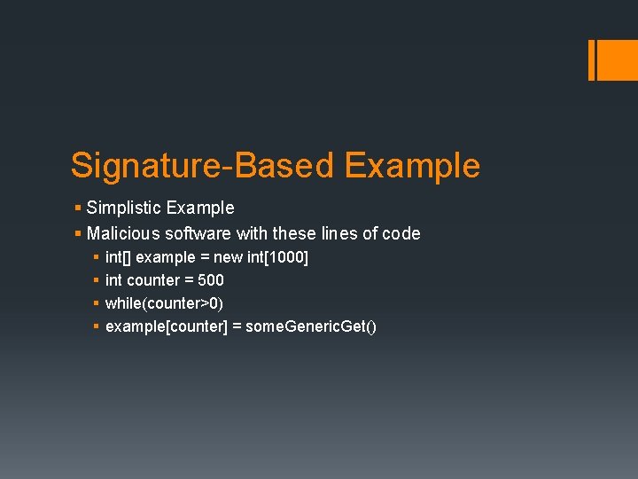 Signature-Based Example § Simplistic Example § Malicious software with these lines of code §