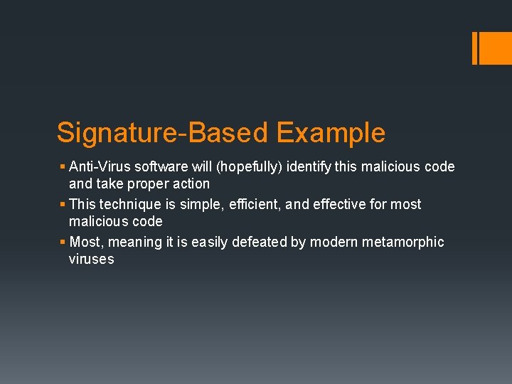 Signature-Based Example § Anti-Virus software will (hopefully) identify this malicious code and take proper