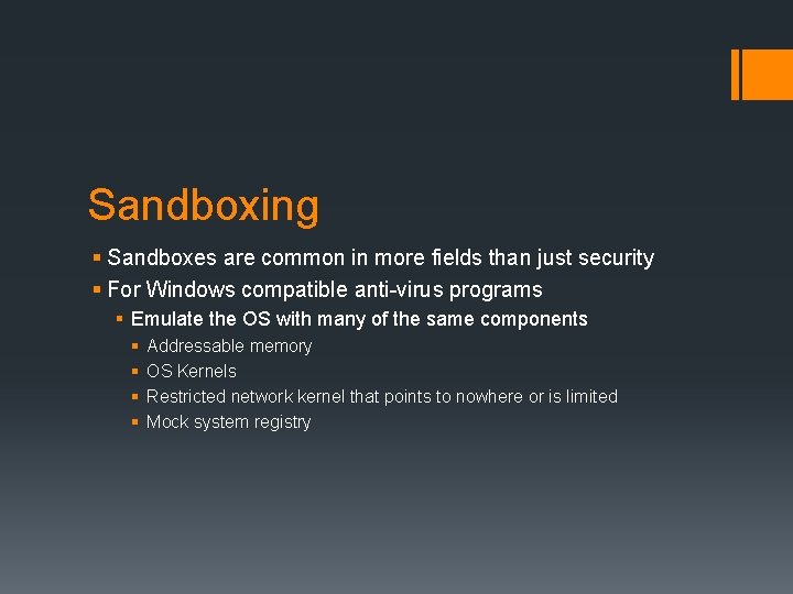Sandboxing § Sandboxes are common in more fields than just security § For Windows