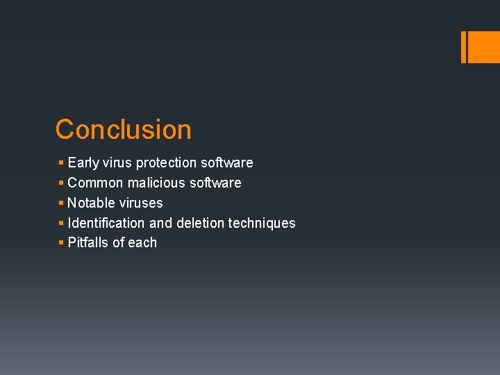 Conclusion § Early virus protection software § Common malicious software § Notable viruses §
