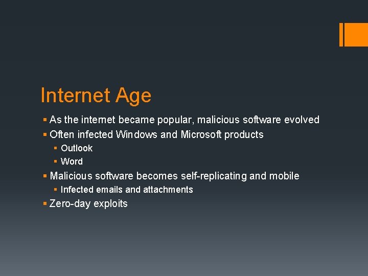 Internet Age § As the internet became popular, malicious software evolved § Often infected