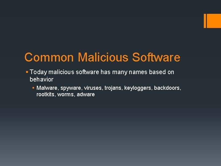 Common Malicious Software § Today malicious software has many names based on behavior §