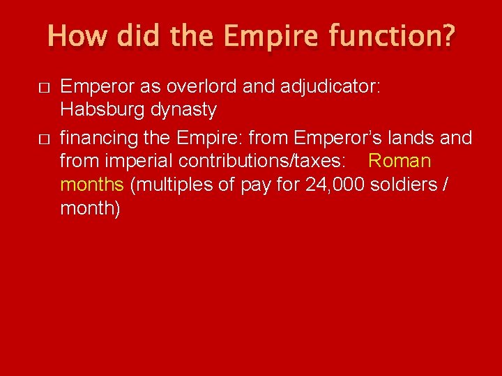 How did the Empire function? � � Emperor as overlord and adjudicator: Habsburg dynasty How did the Empire function? � � Emperor as overlord and adjudicator: Habsburg dynasty