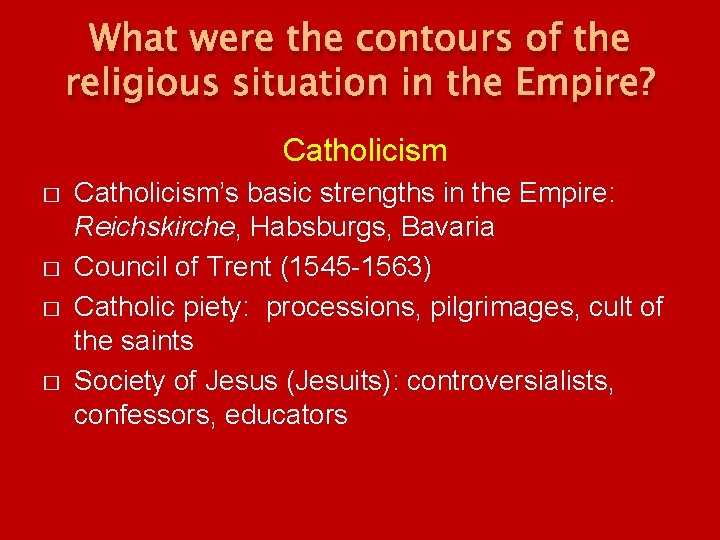 What were the contours of the religious situation in the Empire? Catholicism � � What were the contours of the religious situation in the Empire? Catholicism � �