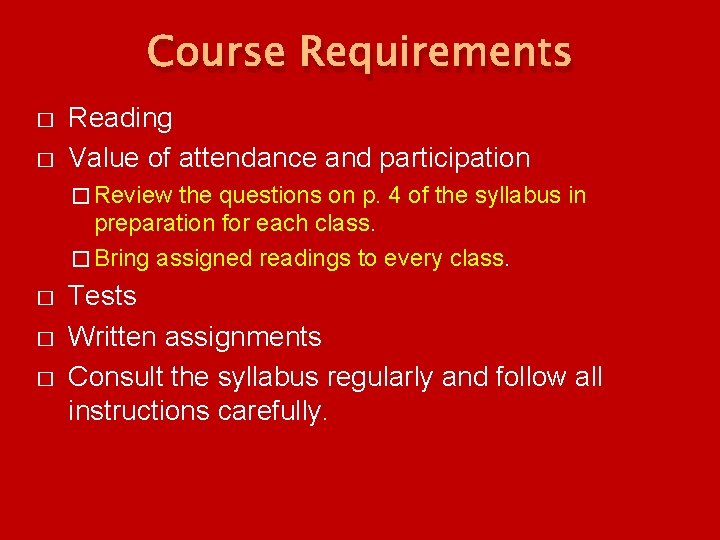Course Requirements � � Reading Value of attendance and participation � Review the questions Course Requirements � � Reading Value of attendance and participation � Review the questions