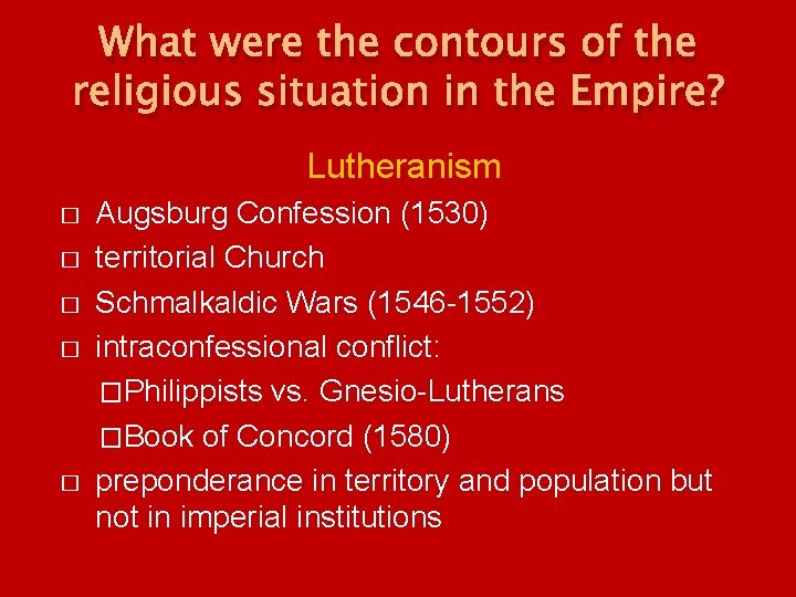 What were the contours of the religious situation in the Empire? Lutheranism � � What were the contours of the religious situation in the Empire? Lutheranism � �