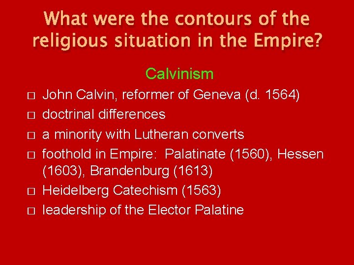 What were the contours of the religious situation in the Empire? Calvinism � � What were the contours of the religious situation in the Empire? Calvinism � �