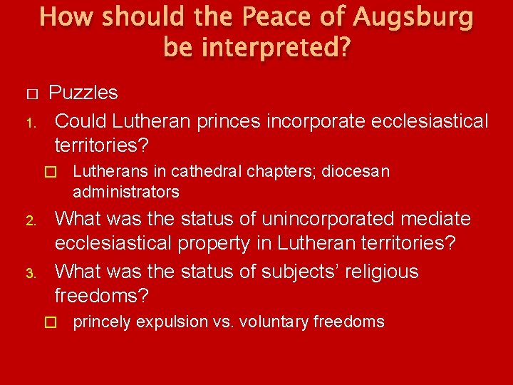 How should the Peace of Augsburg be interpreted? � 1. Puzzles Could Lutheran princes How should the Peace of Augsburg be interpreted? � 1. Puzzles Could Lutheran princes