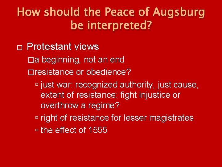 How should the Peace of Augsburg be interpreted? � Protestant views �a beginning, not How should the Peace of Augsburg be interpreted? � Protestant views �a beginning, not