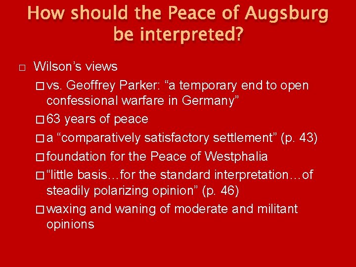 How should the Peace of Augsburg be interpreted? � Wilson’s views � vs. Geoffrey How should the Peace of Augsburg be interpreted? � Wilson’s views � vs. Geoffrey